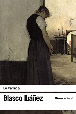 Blasco Ibáñez, Vicente. La barraca. Alianza Editorial, 2016.