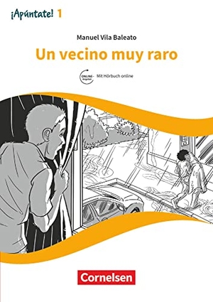 Vila Baleato, Manuel. ¡Apúntate! Band 1 - Un vecino muy raro - Lektüre. Cornelsen Verlag GmbH, 2018.