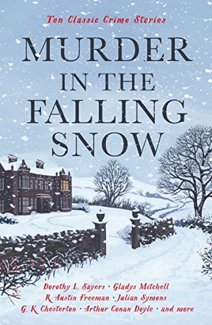 Gayford, Cecily. Murder in the Falling Snow - Ten Classic Crime Stories. Profile Books, 2022.