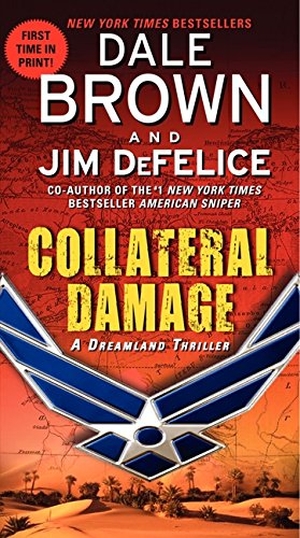 Brown, Dale / Jim Defelice. Collateral Damage. HarperCollins, 2012.