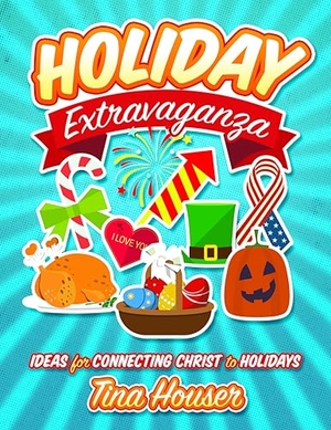 Houser, Tina. Holiday Extravaganza: Ideas for Connecting Christ to Holidays. Warner Press, 2019.