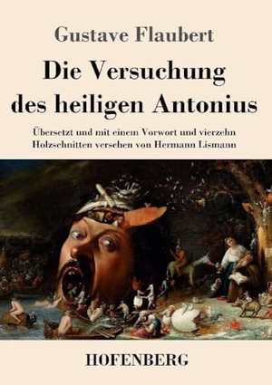 Flaubert, Gustave. Die Versuchung des heiligen Antonius - Übersetzt und mit einem Vorwort und vierzehn Holzschnitten versehen von Hermann Lismann. Henricus - Edition Deutsche Klassik GmbH, Berlin, 2022.