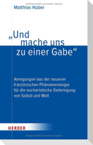 "Und mache uns zu einer Gabe"