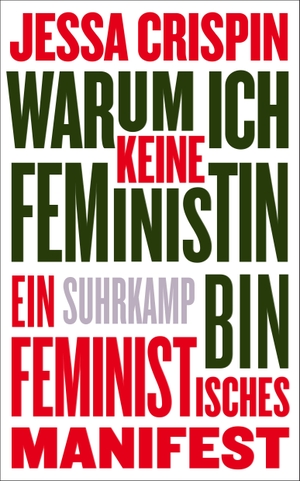 Crispin, Jessa. Warum ich keine Feministin bin - Ein feministisches Manifest. Suhrkamp Verlag AG, 2018.