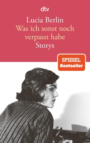 Berlin, Lucia. Was ich sonst noch verpasst habe - Storys. dtv Verlagsgesellschaft, 2017.