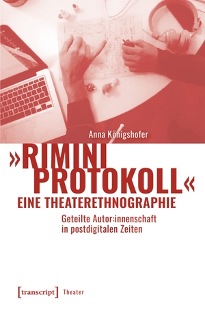 Königshofer, Anna. 'Rimini Protokoll' - eine Theaterethnographie - Geteilte Autor:innenschaft in postdigitalen Zeiten. Transcript Verlag, 2025.