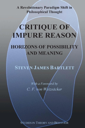 Bartlett, Steven James. Critique of Impure Reason - Horizons of Possibility and Meaning. Studies in Theory and Behavior, 2021.