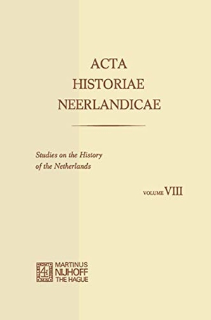 Dekker, C. / Soly, H. et al. Acta Historiae Neerlandicae/Studies on the History of the Netherlands VIII. Springer Netherlands, 2012.