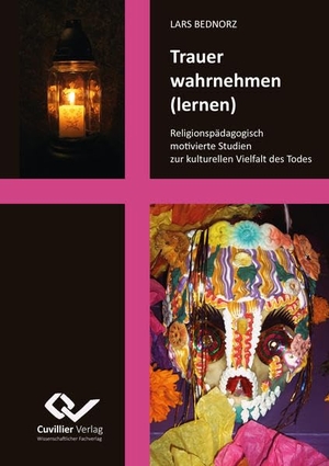 Bednorz, Lars. Trauer wahrnehmen (lernen) - Religionspädagogisch motivierte Studien zur kulturellen Vielfalt des Todes. Cuvillier, 2018.