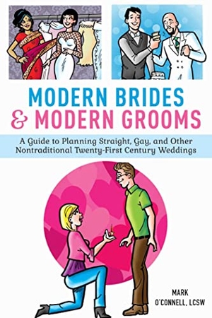 O'Connell, Mark. Modern Brides & Modern Grooms - A Guide to Planning Straight, Gay, and Other Nontraditional Twenty-First-Century Weddings. Simon & Schuster UK Ltd, 2014.