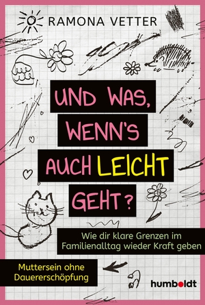 Vetter, Ramona. Und was, wenn's auch leicht geht? - Wie dir klare Grenzen im Familienalltag wieder Kraft geben. Muttersein ohne Dauererschöpfung. Humboldt Verlag, 2026.