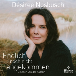 Nosbusch, Désirée. Endlich noch nicht angekommen - 2 CDs. Hörbuch Hamburg, 2023.