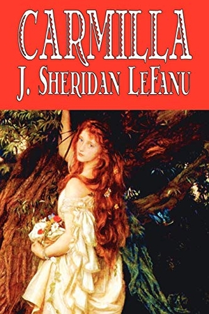 Le Fanu, J. Sheridan. Carmilla by J. Sheridan LeFanu, Fiction, Literary, Horror, Fantasy. Wildside Press, 2005.