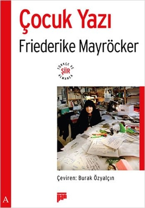 Mayröcker, Friederike. Cocuk Yazi. Pan Yayincilik, 2013.