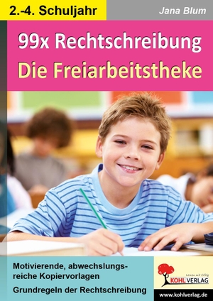 Blum, Jana. 99x Rechtschreibung - Die Freiarbeitstheke - Grundlagen der Rechtschreibung im 2.-4. Schuljahr. Kohl Verlag, 2021.