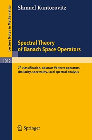 Kantorovitz, S.. Spectral Theory of Banach Space Operators - Ck-Classification, Abstract Volterra Operators, Similarity, Spectrality, Local Spectral Analysis. Springer Berlin Heidelberg, 1983.