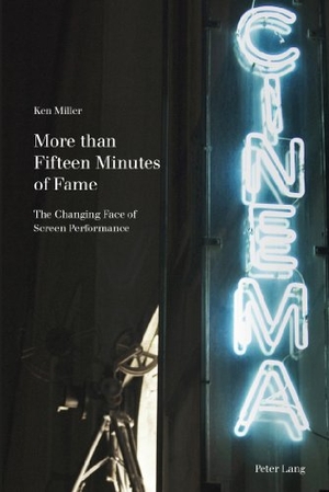 Miller, Ken. More than Fifteen Minutes of Fame - The Changing Face of Screen Performance. Peter Lang, 2013.