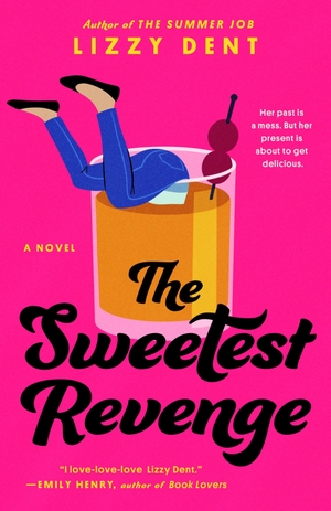 Dent, Lizzy. The Sweetest Revenge. Penguin LLC  US, 2023.