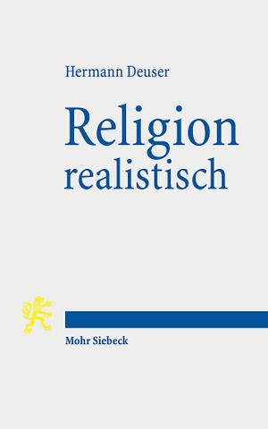 Deuser, Hermann. Religion realistisch - Sechs religionsphilosophische Essays. Mohr Siebeck GmbH & Co. K, 2023.
