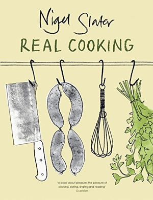 Slater, Nigel. Real Cooking. Penguin Books Ltd, 2006.