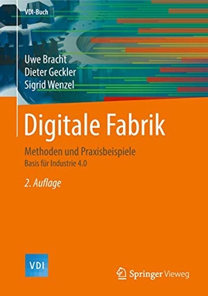 Bracht, Uwe / Geckler, Dieter et al. Digitale Fabrik - Methoden und Praxisbeispiele Basic für Industrie 4.0. Springer-Verlag GmbH, 2018.