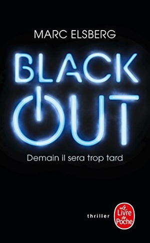 Elsberg, Marc. Black-out - Demain il sera trop tard. Hachette, 2016.