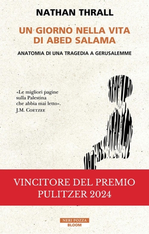 Thrall, Nathan. Un giorno nella vita di Abed Salama. Anatomia di una tragedia a Gerusalemme. Neri Pozza, 2024.