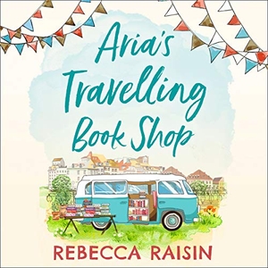 Raisin, Rebecca. Aria's Travelling Book Shop. HQM&B, 2020.
