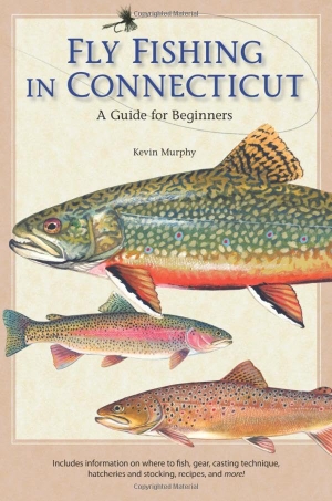 Murphy, Kevin. Fly Fishing in Connecticut - A Guide for Beginners. Wesleyan University Press, 2012.