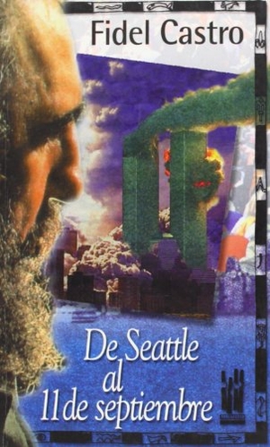 Castro, Fidel. De Seattle al 11 de septiembre. Txalaparta, S.L., 2002.