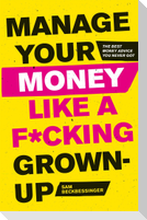 Manage Your Money Like a F*cking Grown-Up