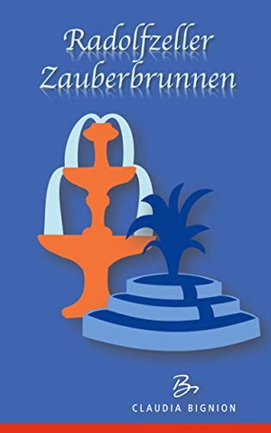 Bignion, Claudia. Radolfzeller Zauberbrunnen. Books on Demand, 2021.