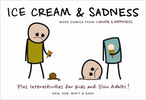 Wilson, Kris / Melvin, Matt et al. Ice Cream & Sadness - More Comics from Cyanide & Happiness. HarperCollins, 2010.