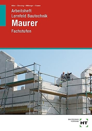 Alber, Christa / Blessing, Ralf et al. Arbeitsheft Lernfeld Bautechnik Maurer - Fachstufen. Handwerk + Technik GmbH, 2020.