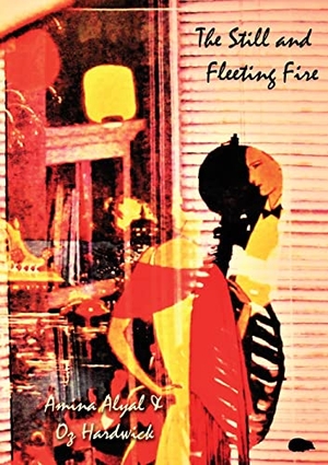 Alyal, Amina / Oz Hardwick. The Still and Fleeting Fire. Hedgehog Poetry Press, 2021.