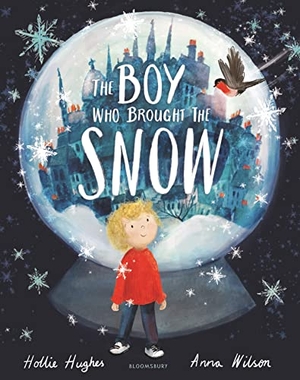 Hughes, Hollie. The Boy Who Brought the Snow. Bloomsbury UK, 2023.