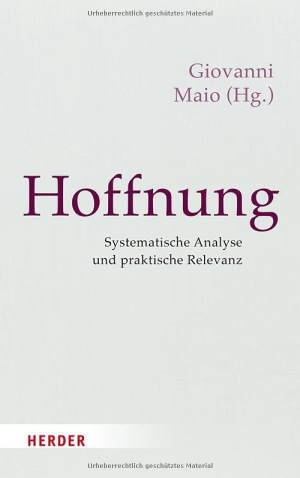 Maio, Giovanni (Hrsg.). Hoffnung - Systematische Analyse und praktische Relevanz. Herder Verlag GmbH, 2025.
