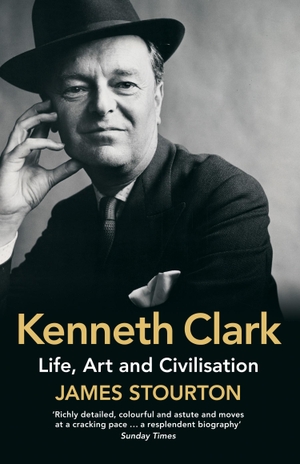 Stourton, James. Kenneth Clark - Life, Art and Civ