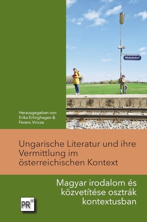 Erlinghagen, Erika / Ferenc Vincze (Hrsg.). Ungarische Literatur und ihre Vermittlung im österreichischen Kontext. Praesens, 2024.