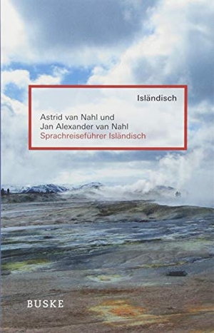 Nahl, Astrid van / Jan Alexander van Nahl. Sprachreiseführer Isländisch. Buske Helmut Verlag GmbH, 2017.