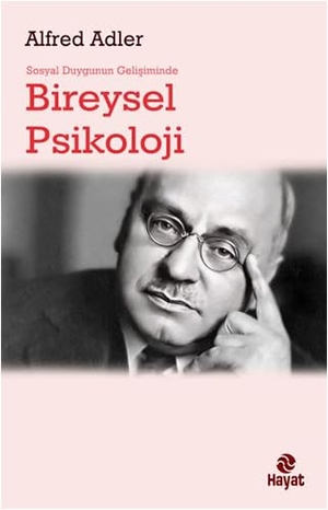 Adler, Alfred. Sosyal Duygunun Gelisiminde Bireysel Psikoloji. Hayat Yayinlari, 2024.