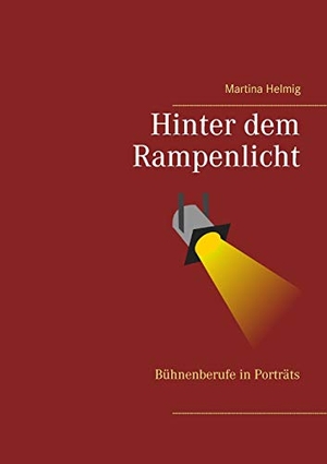 Helmig, Martina. Hinter dem Rampenlicht - Bühnenberufe in Porträts. TWENTYSIX, 2019.