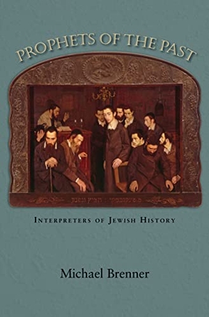 Brenner, Michael. Prophets of the Past - Interpreters of Jewish History. Princeton University Press, 2010.