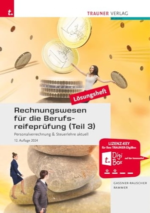 Rammer, Elke / Barbara Gassner-Rauscher. Rechnungswesen für die Berufsreifeprüfung (Teil 3) Personalverrechnung & Steuerlehre aktuell Lösungsheft. Trauner Verlag, 2024.
