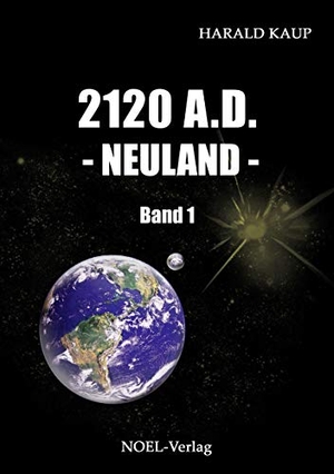 Kaup, Harald. 2120 A. D. Neuland. NOEL-Verlag, 2011.
