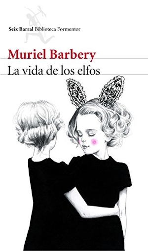 Barbery, Muriel. La vida de los elfos. Editorial Seix Barral, 2015.