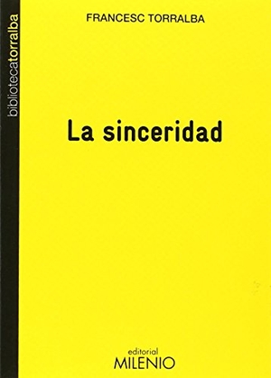 Torralba Roselló, Francesc. La sinceridad. Milenio Publicaciones S.L., 2014.