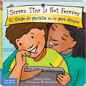 Verdick, Elizabeth. Screen Time Is Not Forever / El Tiempo de Pantalla No Es Para Siempre Board Book. Free Spirit Publishing, 2023.