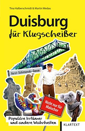 Halberschmidt, Tina / Martin Wedau. Duisburg für Klugscheißer - Populäre Irrtümer und andere Wahrheiten. Klartext Verlag, 2020.