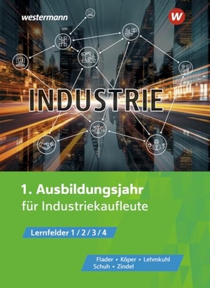 Flader, Björn / Zindel, Manfred et al. Industrie. 1. Ausbildungsjahr für Industriekauflete.  Schulbuch - Lernfelder 1/2/3/4. Westermann Berufl.Bildung, 2024.